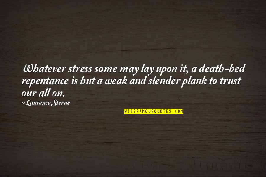 Ashira Secondary Quotes By Laurence Sterne: Whatever stress some may lay upon it, a