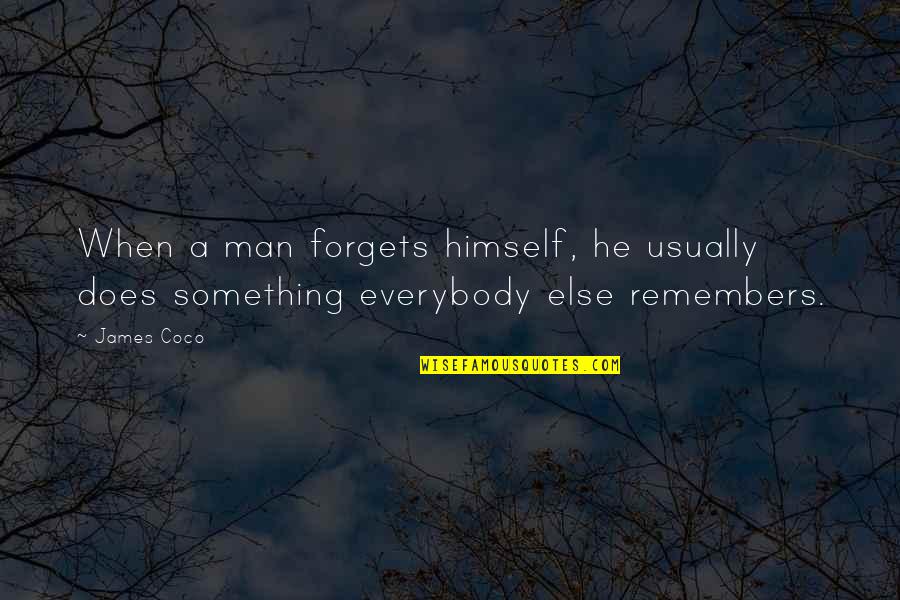 Ashitaka Sword Quotes By James Coco: When a man forgets himself, he usually does