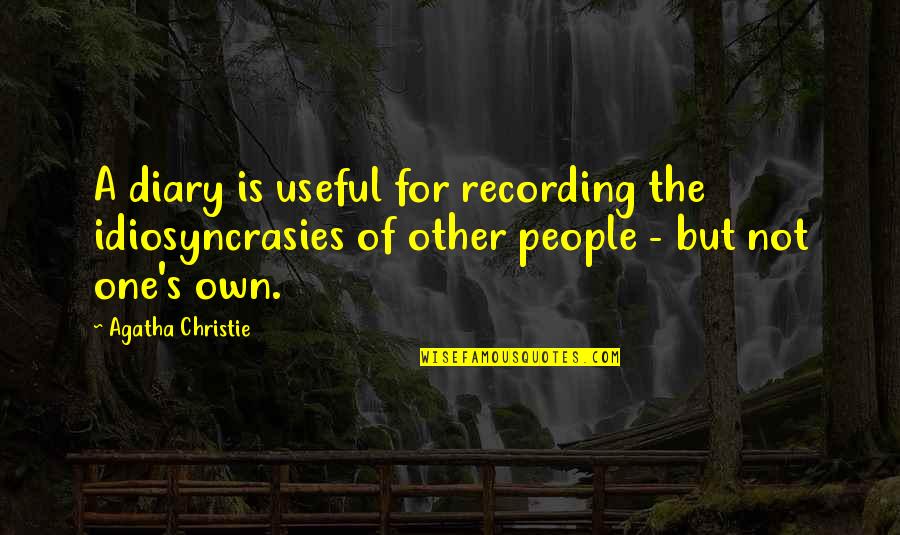 Ashkenazi Surnames Quotes By Agatha Christie: A diary is useful for recording the idiosyncrasies
