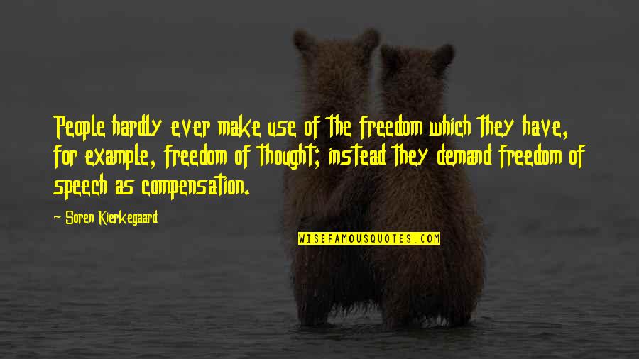 Ashkenazi Surnames Quotes By Soren Kierkegaard: People hardly ever make use of the freedom