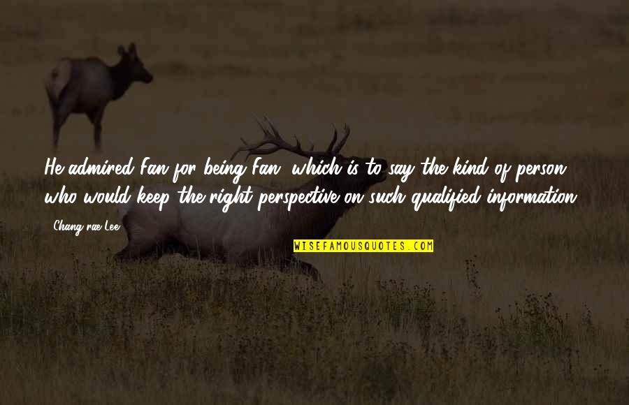 Ashkhen Kazaryan Quotes By Chang-rae Lee: He admired Fan for being Fan, which is Ashkhen Kazaryan Quotes By Chang-rae Lee: He admired Fan for being Fan, which is