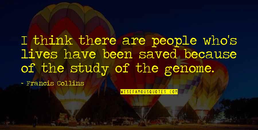 Ashla Quotes By Francis Collins: I think there are people who's lives have