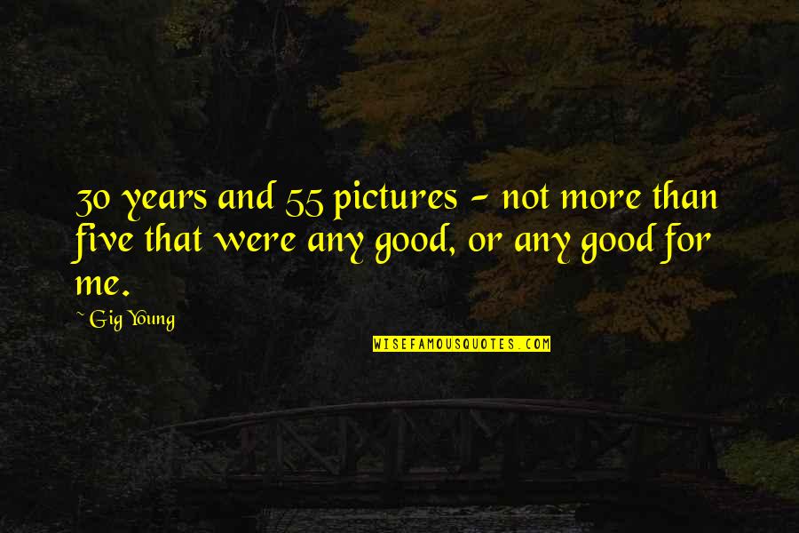 Ashleg Quotes By Gig Young: 30 years and 55 pictures - not more