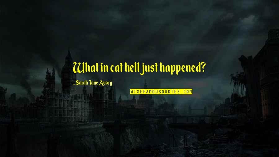 Ashleg Quotes By Sarah Jane Avory: What in cat hell just happened?