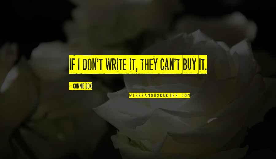 Ashlei Quotes By Connie Cox: If I don't write it, they can't buy