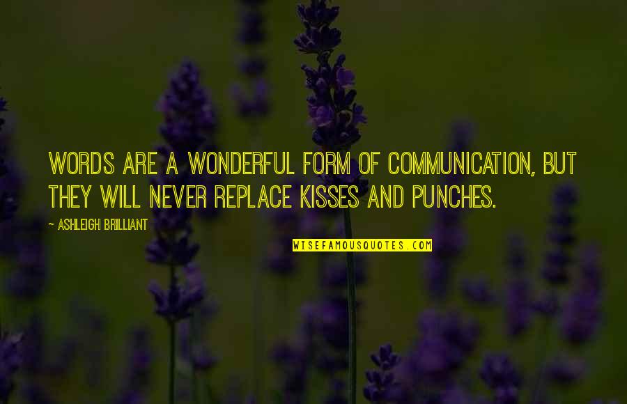 Ashleigh Quotes By Ashleigh Brilliant: Words are a wonderful form of communication, but