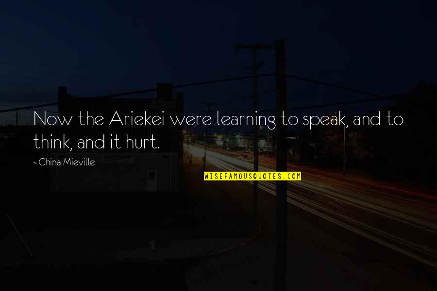 Ashleigh Warner Quotes By China Mieville: Now the Ariekei were learning to speak, and