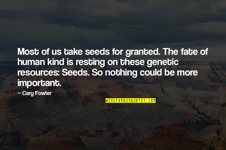 Ashley Frangipane Quotes By Cary Fowler: Most of us take seeds for granted. The