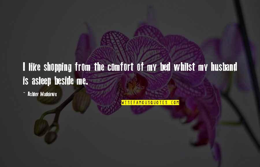 Ashley Madekwe Quotes By Ashley Madekwe: I like shopping from the comfort of my