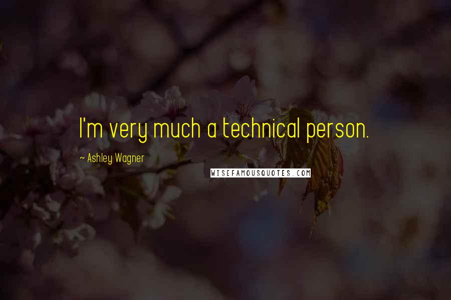 Ashley Wagner quotes: I'm very much a technical person.