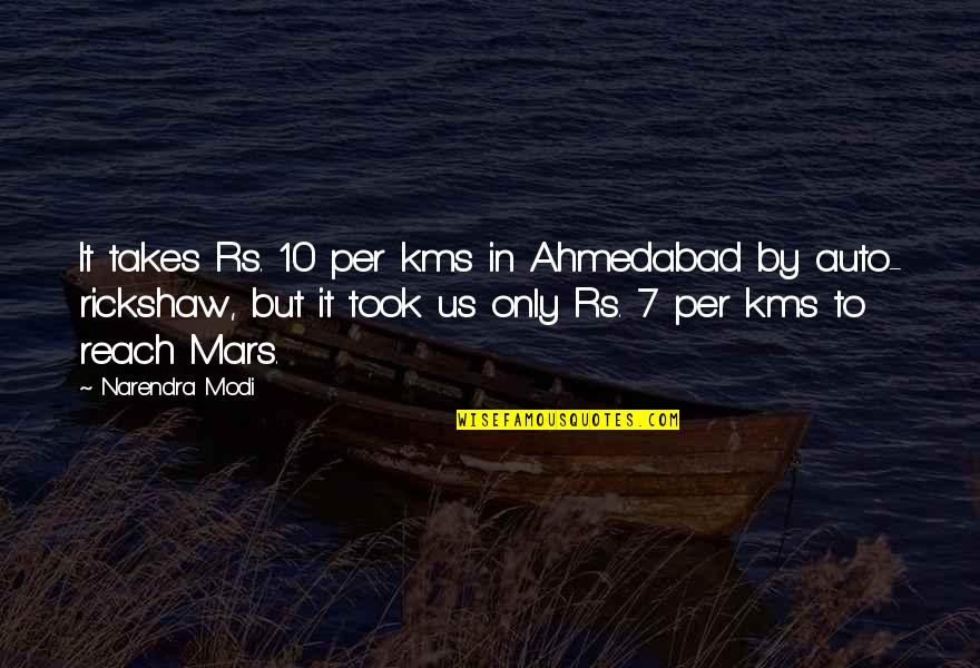Ashley Wilkes Quotes By Narendra Modi: It takes Rs. 10 per kms in Ahmedabad