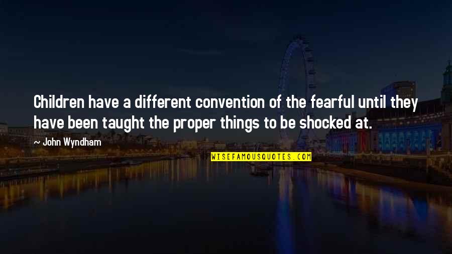Ashline Quit Quotes By John Wyndham: Children have a different convention of the fearful Ashline Quit Quotes By John Wyndham: Children have a different convention of the fearful