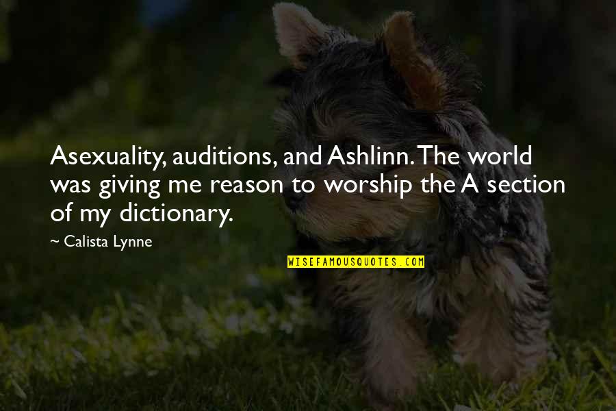Ashlinn Quotes By Calista Lynne: Asexuality, auditions, and Ashlinn. The world was giving