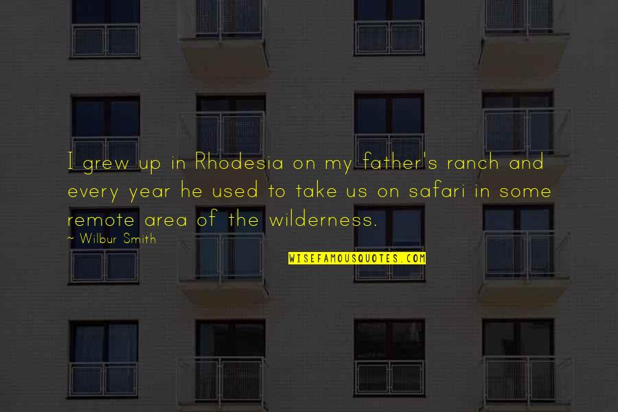 Ashlynn Conner Quotes By Wilbur Smith: I grew up in Rhodesia on my father's Ashlynn Conner Quotes By Wilbur Smith: I grew up in Rhodesia on my father's