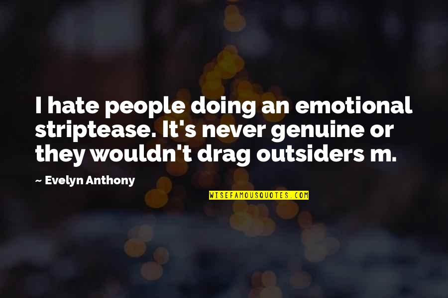 Ashmita Quotes By Evelyn Anthony: I hate people doing an emotional striptease. It's