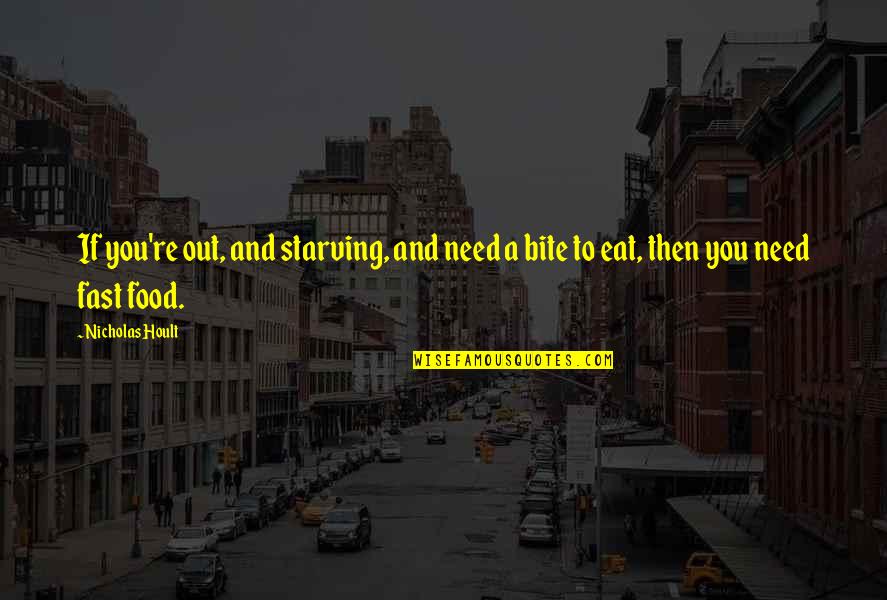 Ashna And Rico Quotes By Nicholas Hoult: If you're out, and starving, and need a