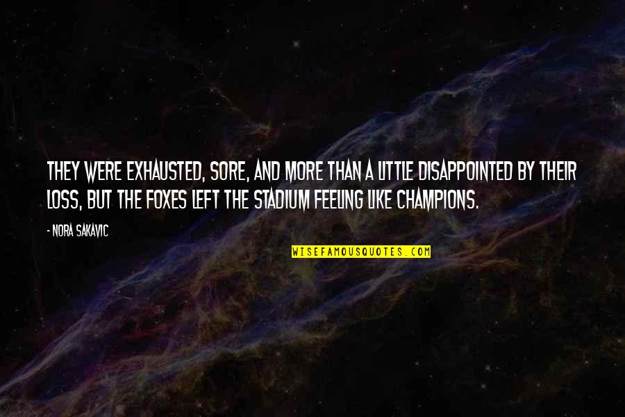 Ashnikko Quotes By Nora Sakavic: They were exhausted, sore, and more than a Ashnikko Quotes By Nora Sakavic: They were exhausted, sore, and more than a