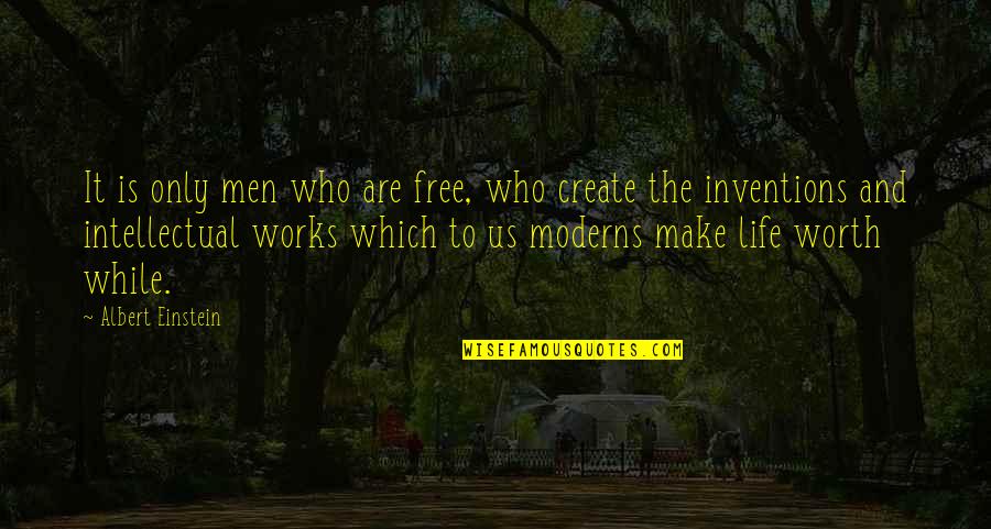 Ashok Leyland Quotes By Albert Einstein: It is only men who are free, who