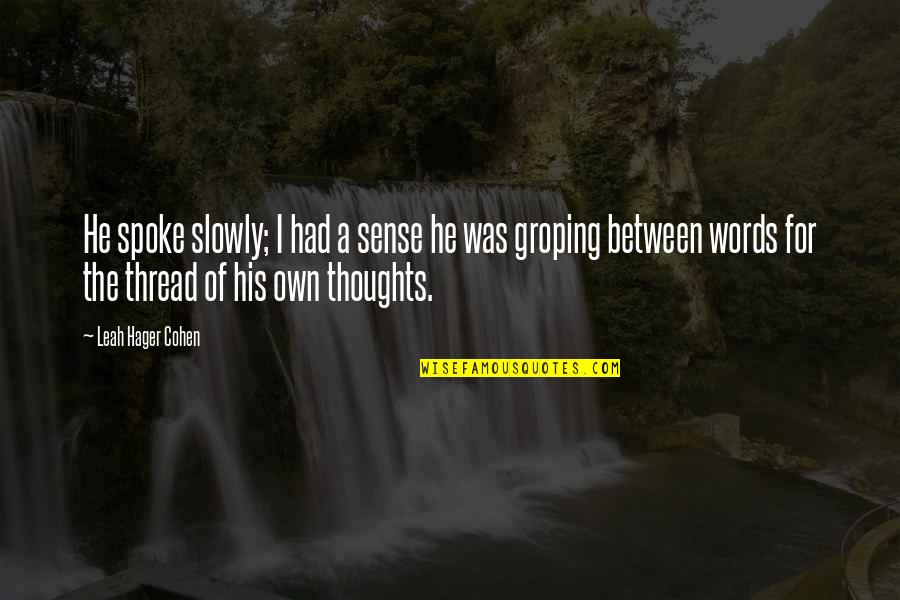 Ashour Yehoshua Quotes By Leah Hager Cohen: He spoke slowly; I had a sense he Ashour Yehoshua Quotes By Leah Hager Cohen: He spoke slowly; I had a sense he