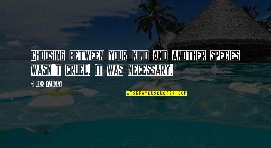 Ashour Yehoshua Quotes By Rick Yancey: Choosing between your kind and another species wasn't