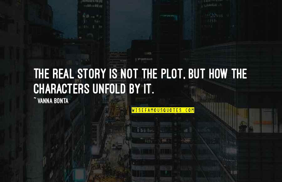 Ashourina Yalda Quotes By Vanna Bonta: The real story is not the plot, but