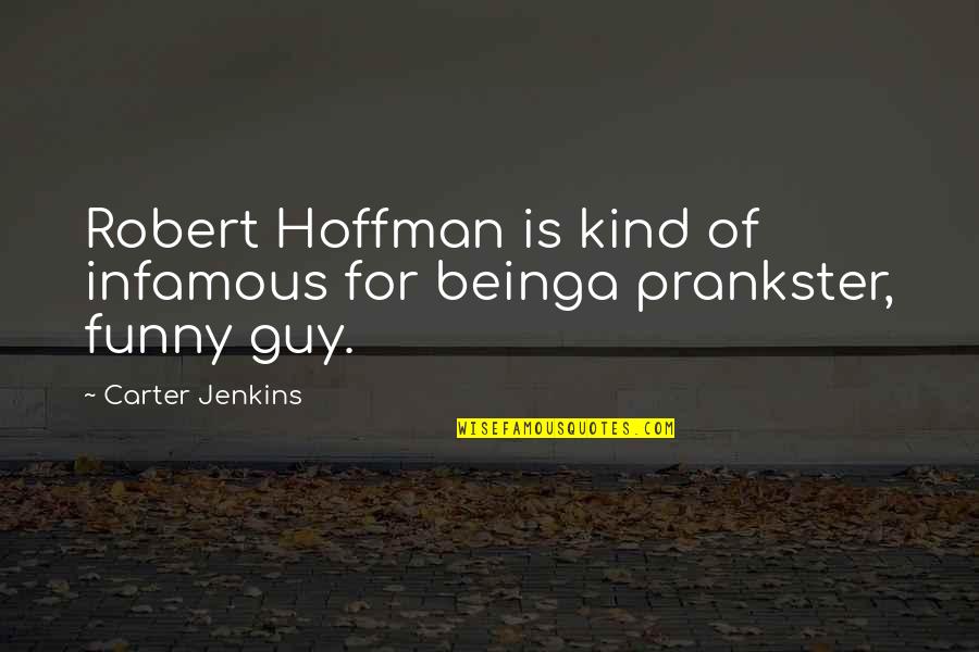 Ashputtel Grimm Quotes By Carter Jenkins: Robert Hoffman is kind of infamous for beinga