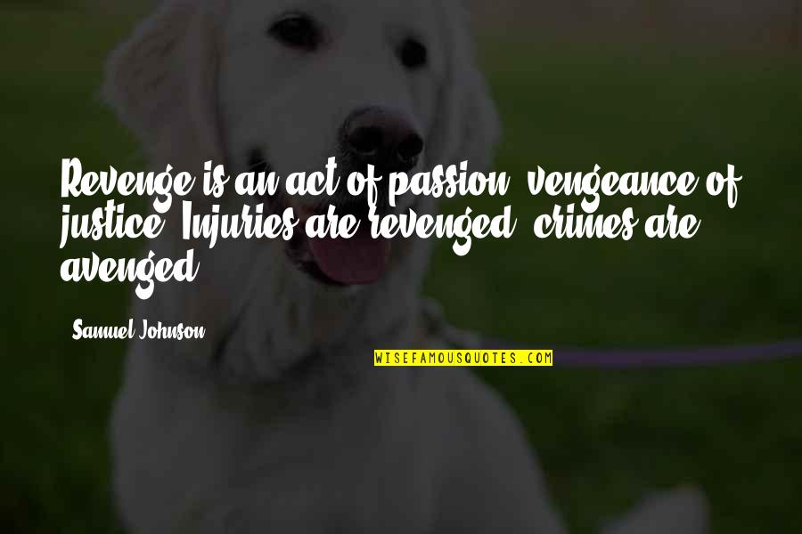 Ashrei Lyrics Quotes By Samuel Johnson: Revenge is an act of passion; vengeance of