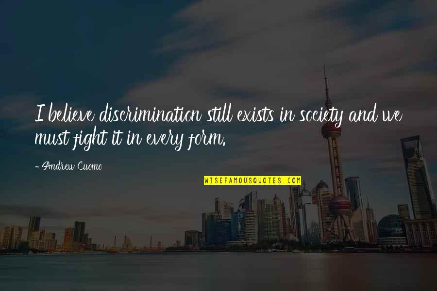 Ashritha Daggubati Quotes By Andrew Cuomo: I believe discrimination still exists in society and
