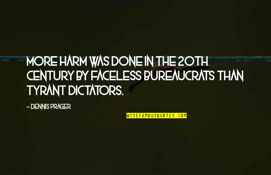 Ashritha Daggubati Quotes By Dennis Prager: More harm was done in the 20th century Ashritha Daggubati Quotes By Dennis Prager: More harm was done in the 20th century