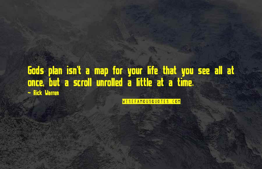 Ashritha Daggubati Quotes By Rick Warren: Gods plan isn't a map for your life Ashritha Daggubati Quotes By Rick Warren: Gods plan isn't a map for your life