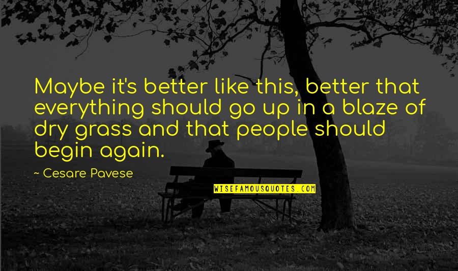 Ashry Hisham Quotes By Cesare Pavese: Maybe it's better like this, better that everything Ashry Hisham Quotes By Cesare Pavese: Maybe it's better like this, better that everything
