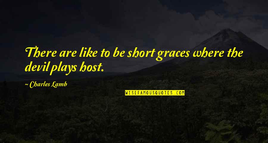 Ashry Natural Quotes By Charles Lamb: There are like to be short graces where