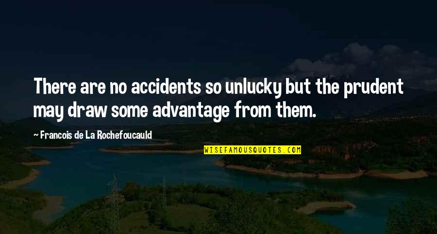 Ashtaroth Quotes By Francois De La Rochefoucauld: There are no accidents so unlucky but the