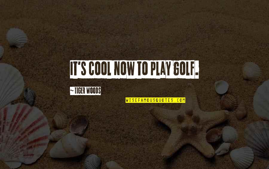Ashtin Marie Quotes By Tiger Woods: It's cool now to play golf.
