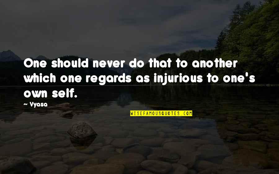 Ashton Kutcher What Happens In Vegas Quotes By Vyasa: One should never do that to another which