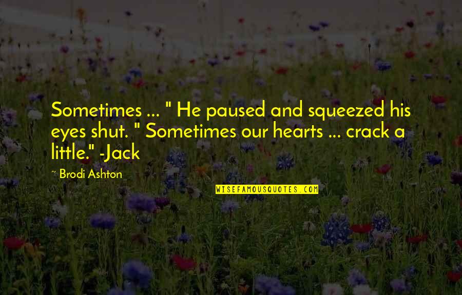 Ashton Quotes By Brodi Ashton: Sometimes ... " He paused and squeezed his