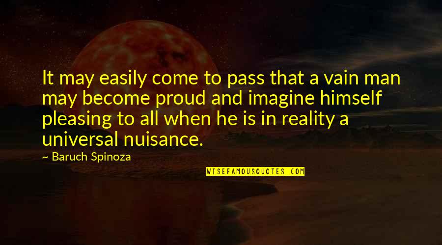 Ashwath Narayan Singer Quotes By Baruch Spinoza: It may easily come to pass that a Ashwath Narayan Singer Quotes By Baruch Spinoza: It may easily come to pass that a