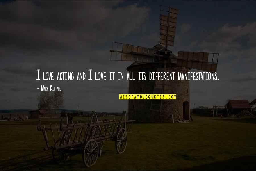 Ashwell 7 Quotes By Mark Ruffalo: I love acting and I love it in