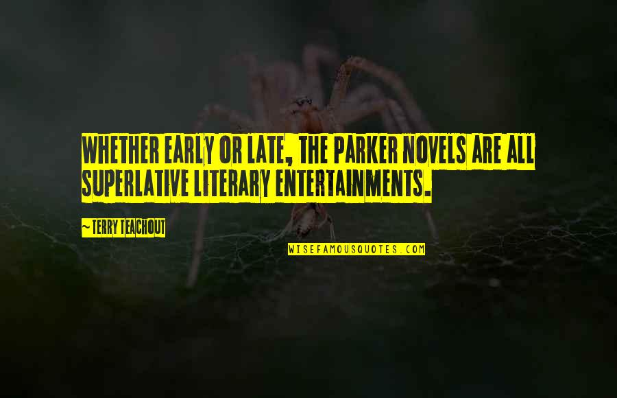 Ashwin Pathak Quotes By Terry Teachout: Whether early or late, the Parker novels are