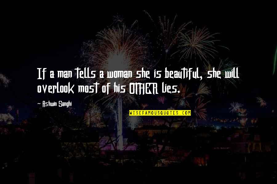 Ashwin Quotes By Ashwin Sanghi: If a man tells a woman she is