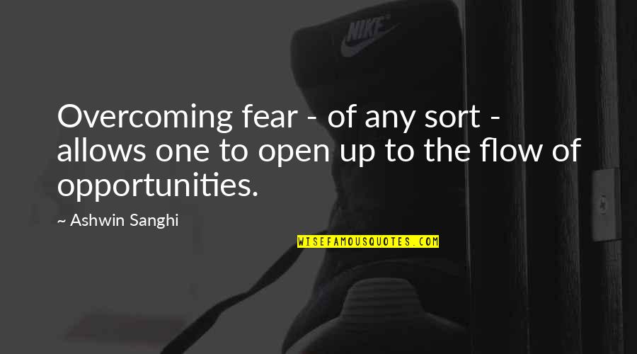 Ashwin Quotes By Ashwin Sanghi: Overcoming fear - of any sort - allows