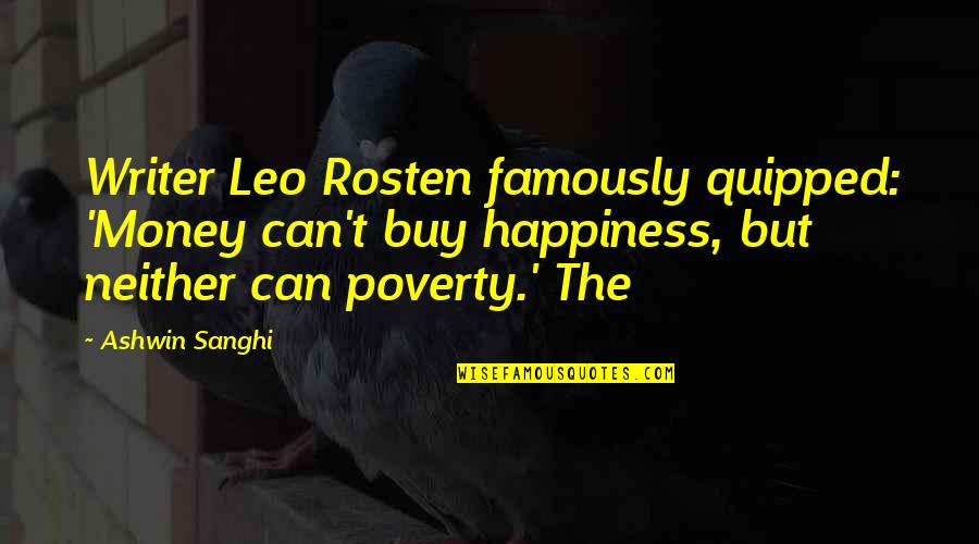 Ashwin Quotes By Ashwin Sanghi: Writer Leo Rosten famously quipped: 'Money can't buy