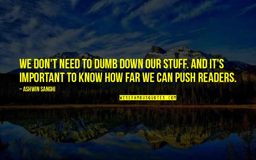 Ashwin Quotes By Ashwin Sanghi: We don't need to dumb down our stuff.