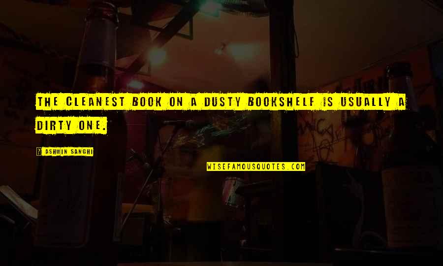 Ashwin Quotes By Ashwin Sanghi: The cleanest book on a dusty bookshelf is