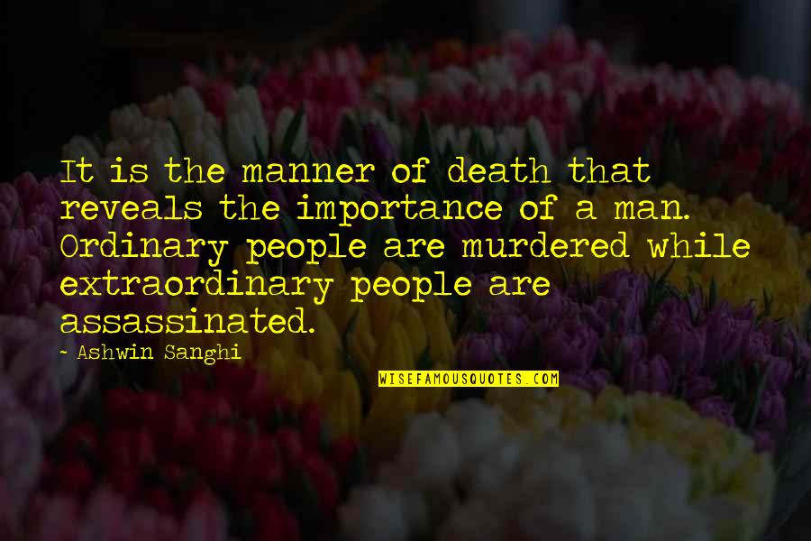Ashwin Sanghi Quotes By Ashwin Sanghi: It is the manner of death that reveals