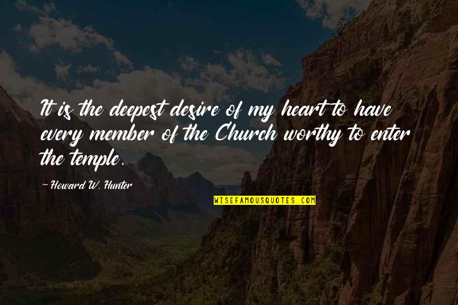 Ashwin Willemse Quotes By Howard W. Hunter: It is the deepest desire of my heart