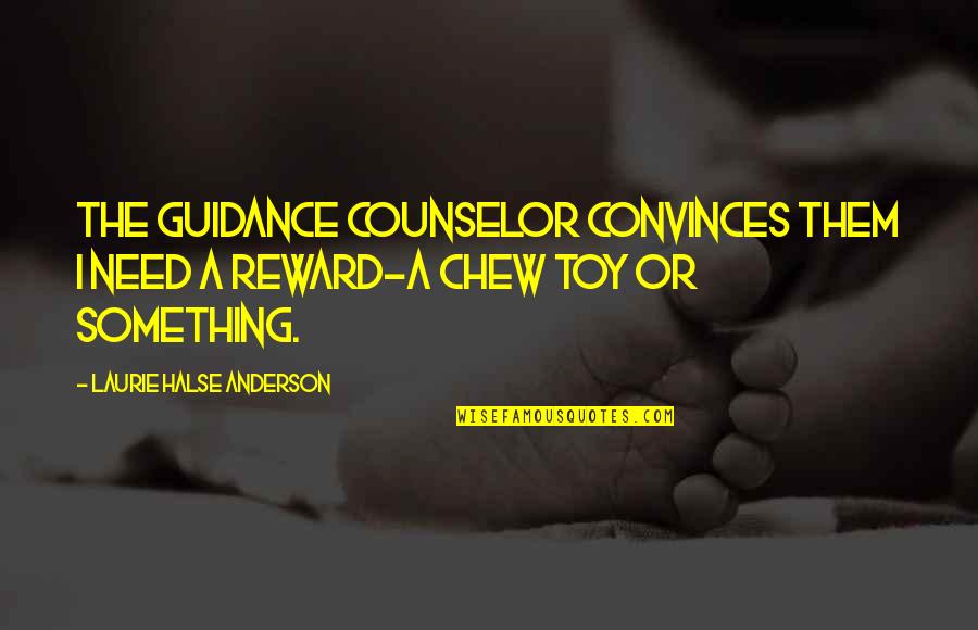 Ashy Bines Quotes By Laurie Halse Anderson: The guidance counselor convinces them I need a Ashy Bines Quotes By Laurie Halse Anderson: The guidance counselor convinces them I need a