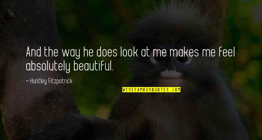 Asi Hablaba Zaratustra Quotes By Huntley Fitzpatrick: And the way he does look at me