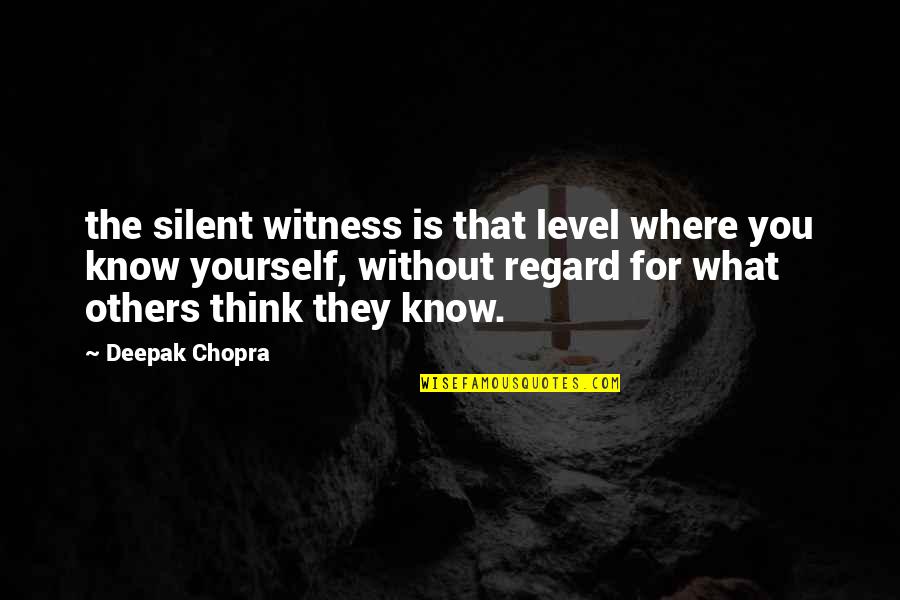 Asiamah Quotes By Deepak Chopra: the silent witness is that level where you