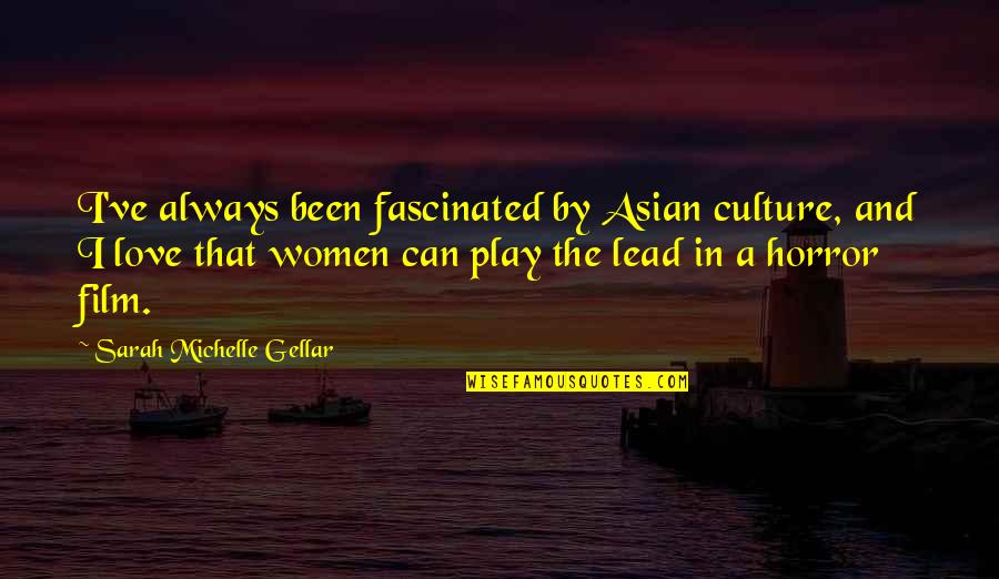 Asian Culture Quotes By Sarah Michelle Gellar: I've always been fascinated by Asian culture, and